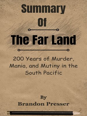cover image of Summary of the Far Land 200 Years of Murder, Mania, and Mutiny in the South Pacific   by  Brandon Presser
